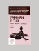 FEMMINISMI FUTURI. TEORIE. POETICHE. FABULAZIONI