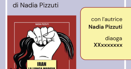 Presentazione di "Iran. La lunga marcia delle donne" di Nadia Pizzuti