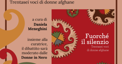 Presentazione "Fuorché il silenzio. Trentasei voci di donne afghane" a cura di Daniela Meneghini